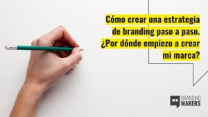 ¿Cómo se hace branding paso a paso?