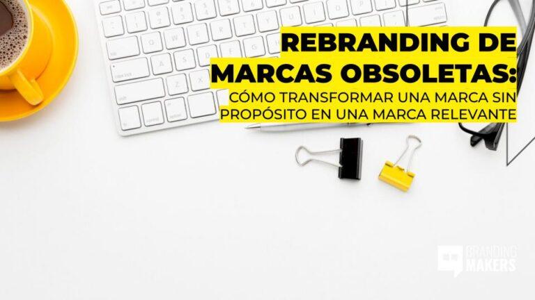 Rebranding estratégico para empresas obsoletas
