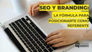 ntegración de SEO y branding para posicionar la marca como referente en su sector.