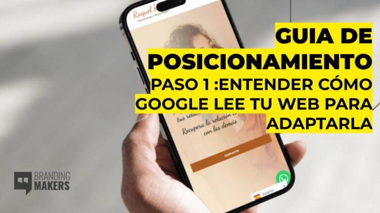 Guía de Posicionamiento Web. Parte 1, aprende como google lee tu web para adaptarla.